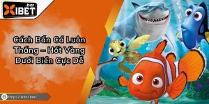 Cách Bắn Cá Luôn Thắng – Hốt Vàng Dưới Biển Cực Dễ