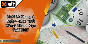 Nuôi Lô Khung 1 Ngày – Mẹo “Hốt Vàng” Nhanh Gọn Tại XIBET