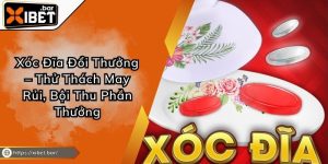 Xóc Đĩa Đổi Thưởng – Thử Thách May Rủi, Bội Thu Phần Thưởng